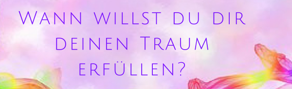 wann-willst-du-dir-deinen-traum-erfuellen